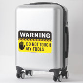 Sticker Avertissement Ne Touchez Pas Mes Outils (Sur valise)