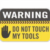 Sticker Avertissement Ne Touchez Pas Mes Outils (Devant)