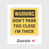Sticker Avertissement Ne vous garez pas trop près Je suis  (Feuille)