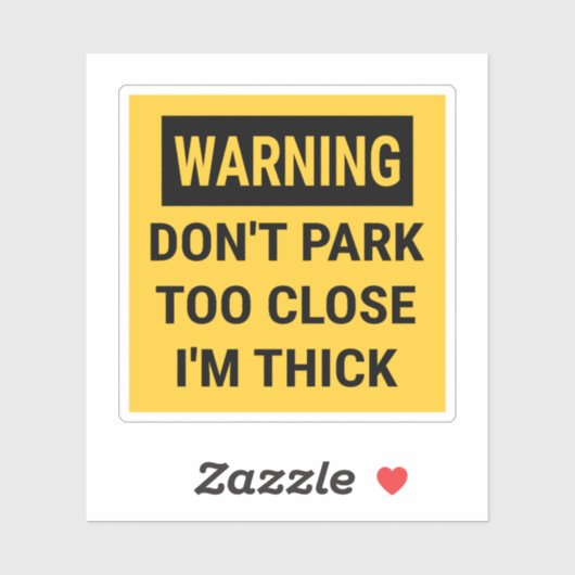 Sticker Avertissement Ne vous garez pas trop près Je suis (Feuille)