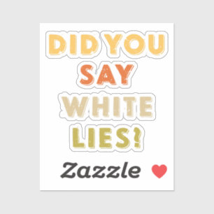 Sticker Avez-vous dit des mensonges blancs Retro Vintage