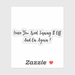 Sticker Avez-Vous Essayé De L'Éteindre Et De Le Redémarrer