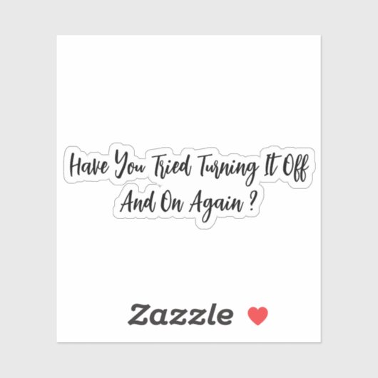 Sticker Avez-Vous Essayé De L'Éteindre Et De Le Redémarrer (Feuille)