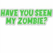 Sticker Avez-Vous Vu Mon Zombie (Devant)