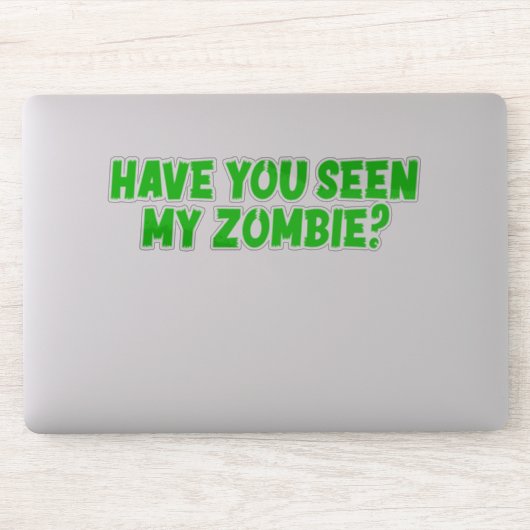 Sticker Avez-Vous Vu Mon Zombie (Ordinateur)