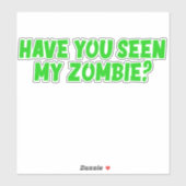 Sticker Avez-Vous Vu Mon Zombie (Feuille)