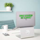 Sticker Avez-Vous Vu Mon Zombie (Ordinateur portable sur le bureau)