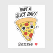 Sticker Avoir Une Pizza Pun Fantaisie Jour De Tranches (Feuille)