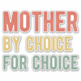 Sticker Avortement Pro - Mère Par Choix Pour Choix I