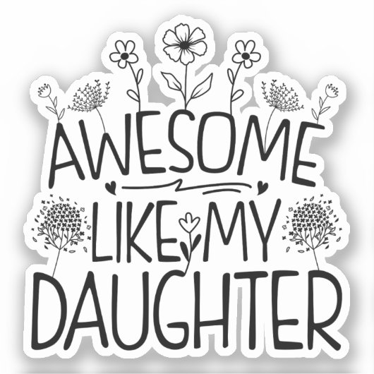 Sticker Awesome Comme Ma Fille Fleur sauvage Présente Mama (Recto)