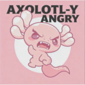STICKER AXOLOTL-Y ANGRY (Devant)