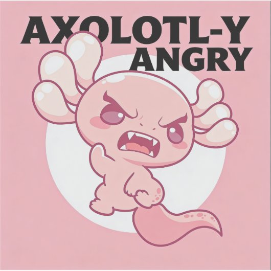 STICKER AXOLOTL-Y ANGRY (Devant)