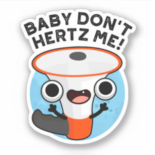 Sticker Baby Don't Hertz Me Funny Loud Hailer Sound Pun