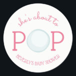 Sticker Baby shower de bulle Pop Rose<br><div class="desc">Un autocollant baby shower avec le texte "Elle est sur le point de POP" avec l'illustration d'une bulle incorporée dans le design. Personnalisez le nom. Les invitations et autres articles correspondants sont disponibles à Jill's Paperie.</div>