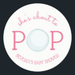 Sticker Baby shower de bulle Pop Rose<br><div class="desc">Un autocollant baby shower avec le texte "Elle est sur le point de POP" avec l'illustration d'une bulle incorporée dans le design. Personnalisez le nom. Les invitations et autres articles correspondants sont disponibles à Jill's Paperie.</div>