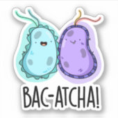 Sticker Bac-atcha Funny Bacteria Pun (Devant)