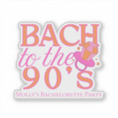 Sticker Bach to the 90s - Retro Bachelorette Party Design (Devant)