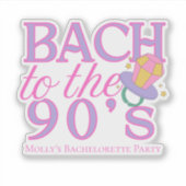 Sticker Bach to the 90s - Retro Bachelorette Party Design (Devant)