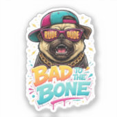 Sticker Bad to the Bone Pug — Rude Dude Streetwear Design (Recto)