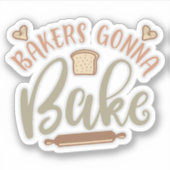 Sticker Bakers Funny va cuire une citation amusante (Devant)