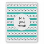 Sticker Be a Good Human (Devant)