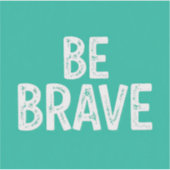 Sticker Be brave simple motivational quote (Devant)