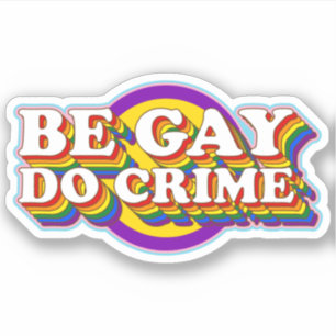 Sticker Be Gay Do Crime - LGBTQIA+ Fierté Drapeau Typograp