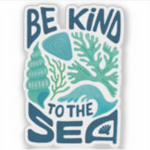Sticker Be Kind to the Sea - Ocean Conservation Eco Design (Devant)