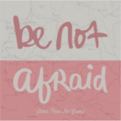 Sticker Be not afraid (Devant)