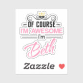 Sticker Beth Bien sûr je suis génial Je suis Beth (Feuille)