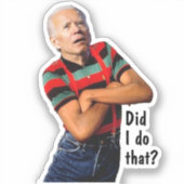 Sticker Biden Did I do that? (Recto)