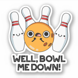 Sticker Bien Bowl Me Down Funny Bowling Pun