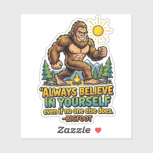 Sticker Bigfoot Croyez Toujours En Vous-Même Motivationnel