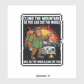 Sticker Bigfoot Hiking-Climb The Mountain To See The World (Feuille)