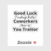 Sticker bonne chance trouver de meilleurs collègues que no (Feuille)