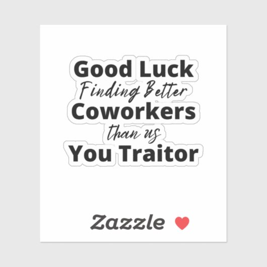 Sticker bonne chance trouver de meilleurs collègues que no (Feuille)