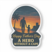 Sticker Bonne Fête des pères - Un héros sans cap (Devant)