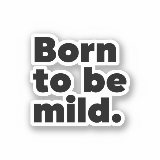 Sticker Born To Be Mild (Devant)