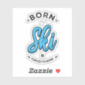 Sticker Born to ski forced to work (Feuille)