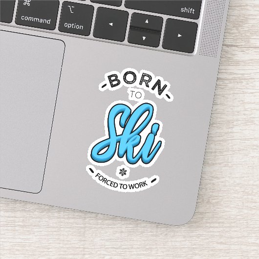 Sticker Born to ski forced to work (Détail)