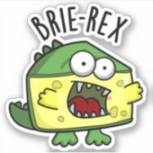 Sticker Brie-rex Fromage drôle TRex Pun (Devant)