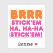 STICKER BRRR STICK 'EM HA, HA-HA STICK 'EM ! (Feuille)
