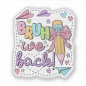 Sticker Bruh We Back Funny Back to School Kindergarten (Devant)