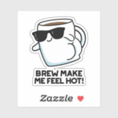 Sticker Brûler Me Faire Sentir Chaud Drôle Pun De Café (Feuille)