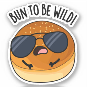 Sticker Bun To Be Wild Funny Food Puns