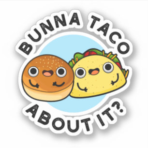 Sticker Bunna Taco A Propos De Ça Amusant Pun De Nourritur