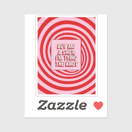 Sticker Buy Me a Shot, I’m Tying the Knot (Feuille)