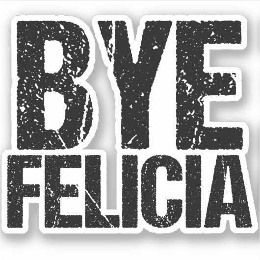 Sticker Bye Felicia Funny Meme (Devant)