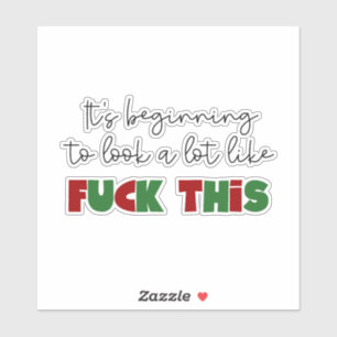 Sticker Ça commence à ressembler à fu*k
