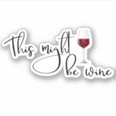 Sticker Ça pourrait être drôle de bouteille d'eau de vin (Devant)